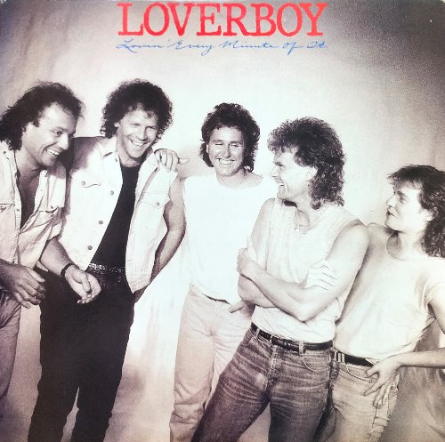 LOVERBOY - LOVIN&#039; EVERY MINUTE OF IT