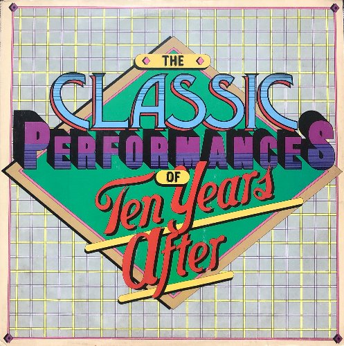 TEN YEARS AFTER - THE CLASSIC PERFORMANCES OF TEN YEARS AFTER (&quot;I,d Love To Change The World&quot;)