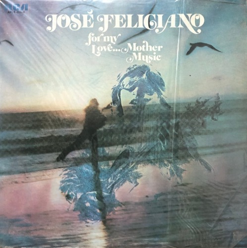 JOSE FELICIANO - For My Love...Mother Music (&quot;THE GYPSY&quot;)