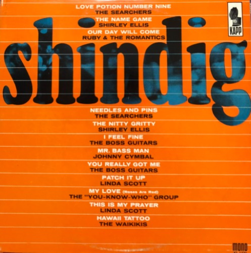 SHINDIG - Shindig (&quot;LOVE POTION NUMBER NINE - THE SEARCHERS / THIS IS MY PRAYER - LINDA SCOTT...&quot;)