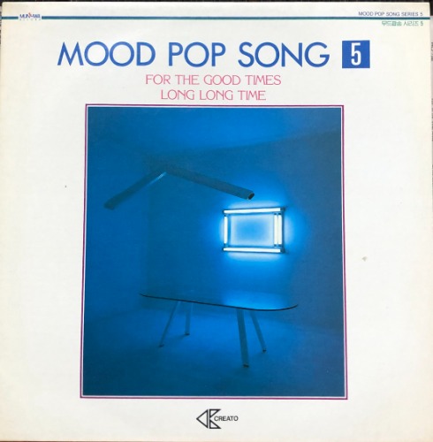 MOOD POP SONG - 5 (FOR THE GOOD TIMES/LONG LONG TIME)