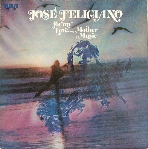 JOSE FELICIANO - FOR MY LOVE... MOTHER MUSIC (&quot;THE GYPSY&quot;)