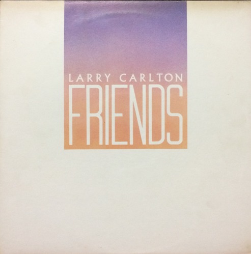 LARRY CARLTON - FRIENDS