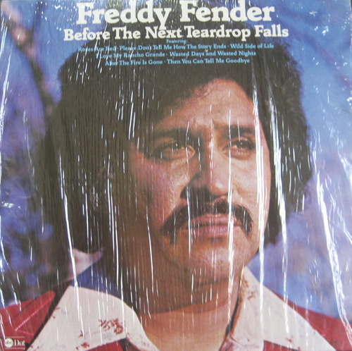 FREDDY FENDER - Before The Next Teardrop Falls