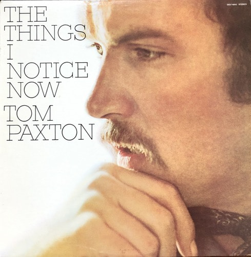 TOM PAXTON - The Things I Notice Now 