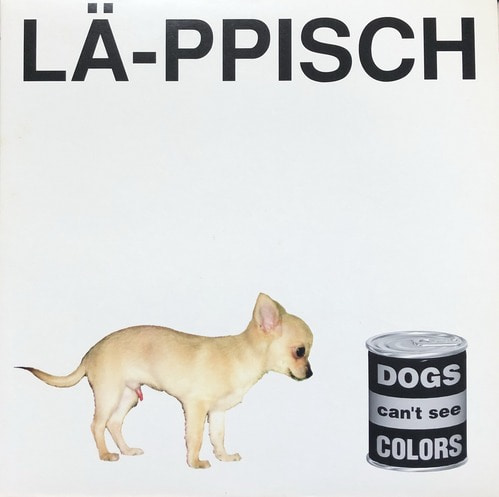 LA-PPISCH - Dogs Can&#039;t See Colors
