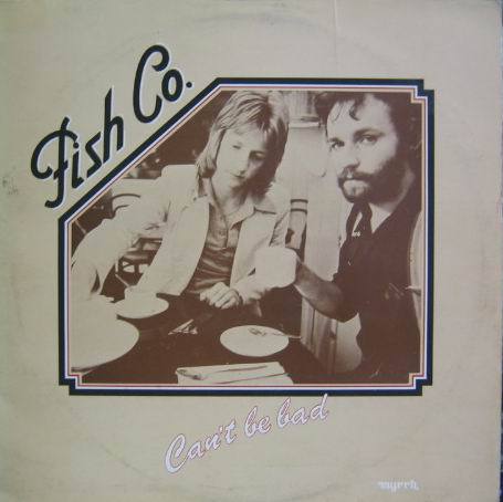 FISH CO. - Can,t Be Bad