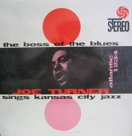 JOE TURNER SINGS KANSAS CITY JAZZ - The Boss Of The Blues