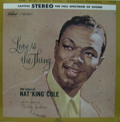 NAT &quot;KING&quot; COLE - Love Is The Thing