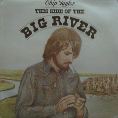 CHIP TAYLOR - This Side Of The Big River