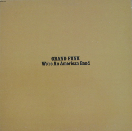 GRAND FUNK RAILROAD - We&#039;re An American Band