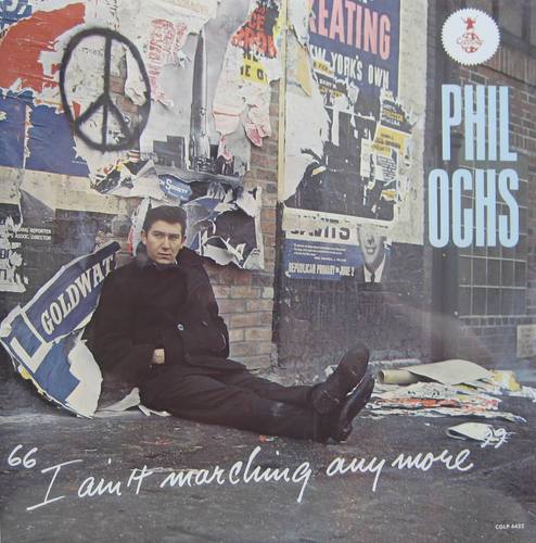 PHIL OCHS - I Ain&#039;t Marching Anymore