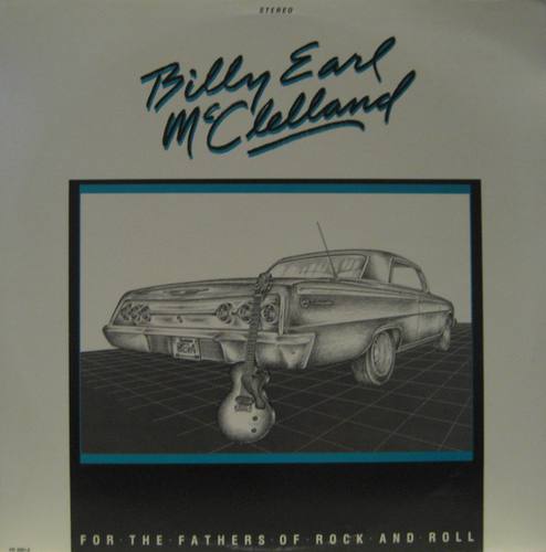 BILLY EARL MCCLELLAND - For The Fathers Of Rock And Roll