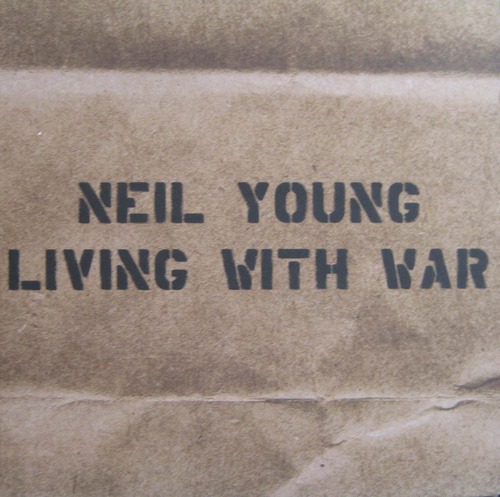 NEIL YOUNG - LIVING WITH WAR