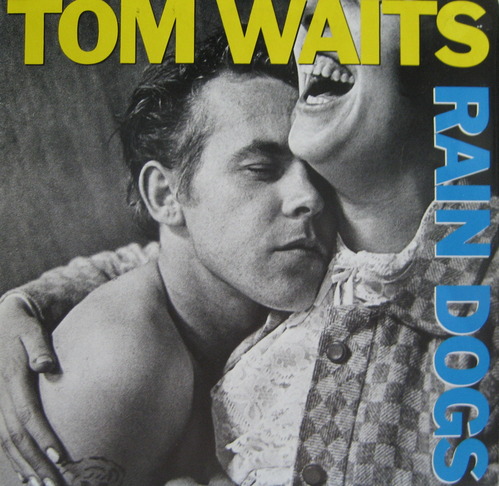 TOM WAITS - RAIN DOGS