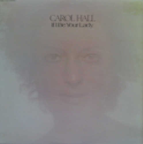 CAROL HALL - IF I BE YOUR LADY