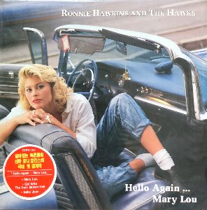 RONNIE HAWKINS AND THE HAWKS - HELLO AGAIN ... MARY LOU (미개봉)