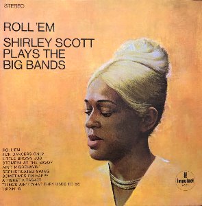 SHIRLEY SCOTT - Roll &#039;Em: Shirley Scott Plays The Big Bands (1ST PRESS IMPULSE AS 9119 RVG)