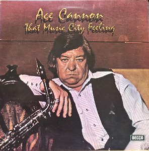 ACE CANNON - THAT MUSIC CITY FEELING