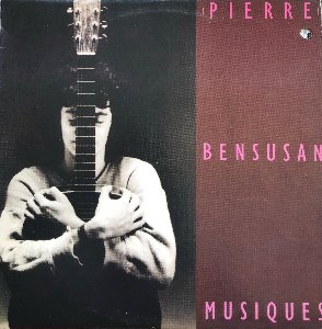 PIERRE BENSUSAN - MUSIQUES