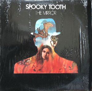 SPOOKY TOOTH - THE MIRROR
