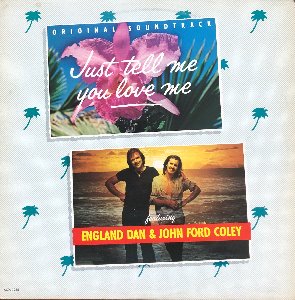 England Dan &amp; John Ford Coley - Just Tell Me You Love Me / OST