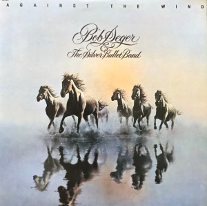 BOB SEGER &amp; THE SILVER BULLET BAND - AGAINST THE WIND