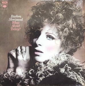 BARBRA STREISAND - WHAT ABOUT TODAY ?