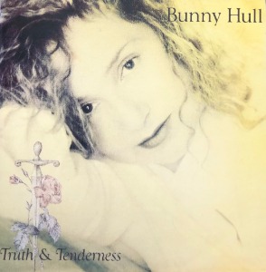 BUNNY HULL - TRUTH &amp; TENDERNESS