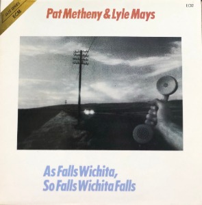 PAT METHENY &amp; LYLE MAYS - AS FALLS WICHITA,SO FALLS WHICHITA FALLS
