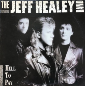JEFF HEALEY BAND - HELL TO PAY (BLUES ROCK)