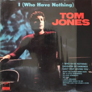TOM JONES - I (WHO HAVE NOTHING)