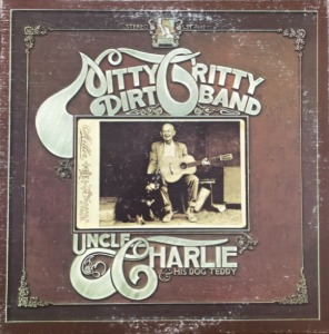 NITTY GRITTY DIRT BAND - Uncle Charlie &amp; His Dog Teddy