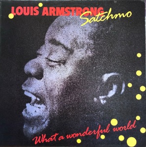 LOUIS ARMSTRONG - SATCHMO / WHAT A WONDERFUL WORLD
