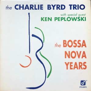 CHARLIE BYRD TRIO / KEN PEPLOWSKI - THE BOSSA NOVA YEARS