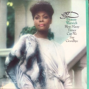 DIONNE WARWICK - HOW MANY TIMES CAN WE SAY GOODBYE (&quot;Funk Soul/Luther Vandross&quot;)