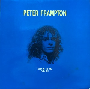 PETER FRAMPTON - SHOW ME THE WAY / I&#039;M IN YOU