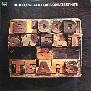 BLOOD SWEAT &amp; TEARS - GREATEST HITS (&quot;I Love You More Than You&#039;ll Ever Know&quot;)