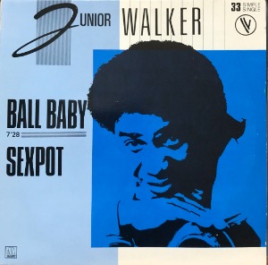 Junior Walker ‎– Ball Baby / Sexpot (&quot;Limited Edition 12인지 33rpm Maxi-Single Electronic Disco&quot;)