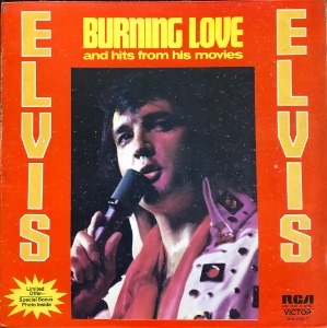 ELVIS PRESLEY - BURNING LOVE AND HITS FROM HIS MOVIES