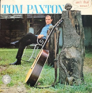 TOM PAXTON - Ain&#039;t That News !