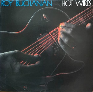 ROY BUCHANAN - HOT WIRES
