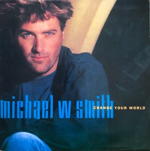 Michael W. Smith - Change Your World (가사지)