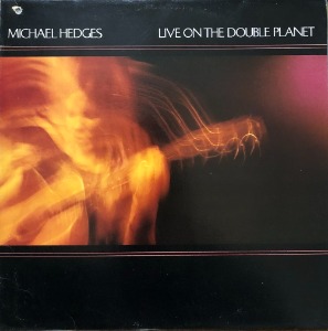 MICHAEL HEDGES - LIVE ON THE DOUBLE PLANET