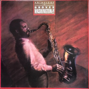 GROVER WASHINGTON, JR - ANTHOLOGY OF GROVER WASHINGTON JR (&quot;Just The Two Of Us&quot;)