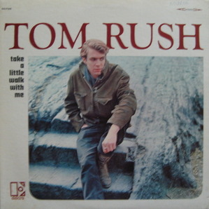 TOM RUSH - TAKE A LITTLE WALK WITH ME