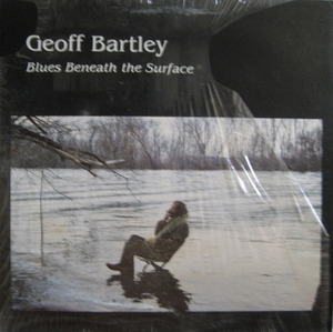 GEOFF BARTLEY - BLUES BENEATH THE SURFACE (1집)