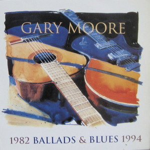 GARY MOORE - BALLADS &amp; BLUES 1982-1994