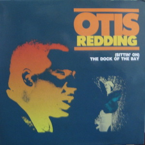 OTIS REDDING - (Sittin&#039; On) The Dock Of The Bay