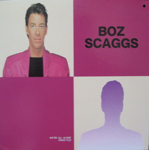 BOZ SCAGGS - HITS (&quot;We&#039;re All Alone&quot;)